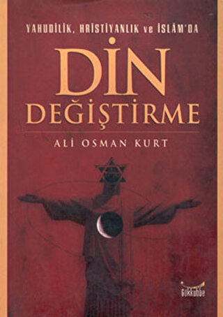 Yahudilik, Hristiyanlık ve İslam’da Din Değiştirme Ali Osman Kurt