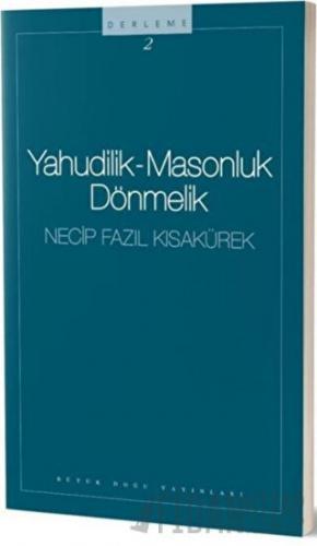 Yahudilik - Masonluk Dönmelik : 102 - Necip Fazıl Bütün Eserleri