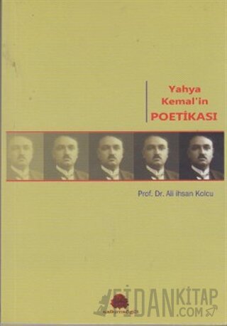 Yahya Kemal’in Poetikası Ali İhsan Kolcu