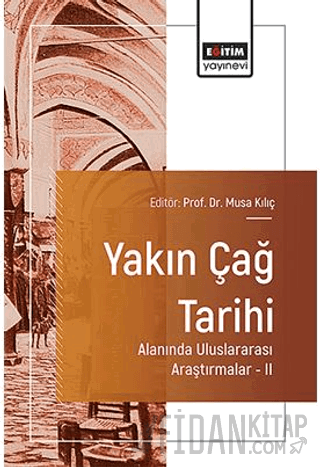 Yakın Çağ Tarihi Alanında Uluslararası Araştırmalar – II
