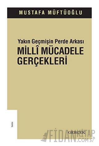 Yakın Geçmişin Perde Arkası - Milli Mücadele Gerçekleri