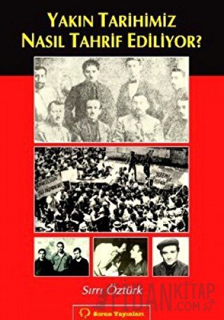 Yakın Tarihimiz Nasıl Tahrif Ediliyor?