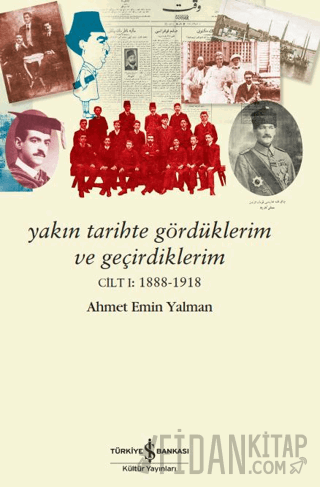 Yakın Tarihte Gördüklerim ve Geçirdiklerim - Cilt 1: 1888-1918