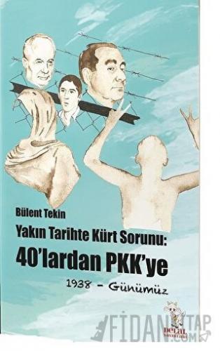 Yakın Tarihte Kürt Sorunu: 40'lardan PKK'ye