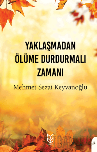 Yaklaşmadan Ölüme Durdurmalı Zamanı