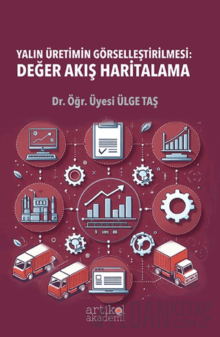 Yalın Üretimin Görselleştirilmesi: Değer Akış Haritalama Ülge Taş