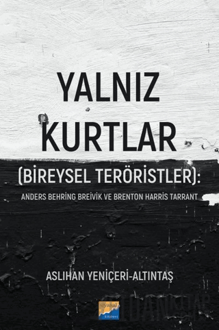 Yalnız Kurtlar (Bireysel Teröristler): Anders Behring Breivik ve Brenton Harris Tarrant
