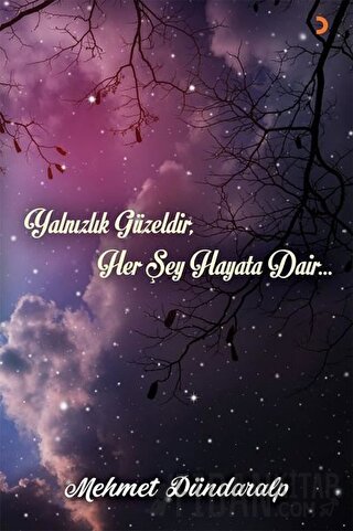 Yalnızlık Güzeldir Her Şey Hayata Dair