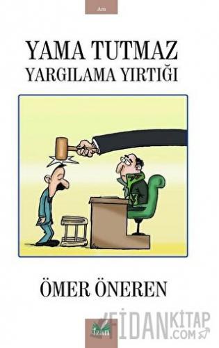 Yama Tutmaz Yargılama Yırtığı Ömer Öneren