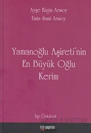 Yamanoğlu Aşireti’nin En Büyük Oğlu Kerim