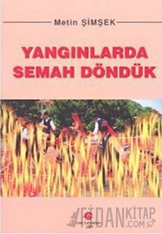 Yangınlarda Semah Döndük