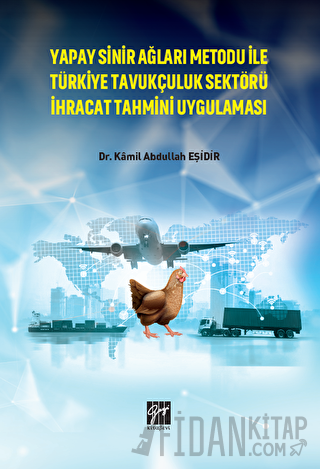 Yapay Sinir Ağları Metodu İle Türkiye Tavukçuluk Sektörü İhracat Tahmini Uygulaması