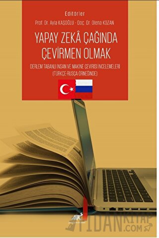 Yapay Zeka Çağında Çevirmen Olmak Derleme Tabanlı İnsan ve Makine Çevirisi İncelemeleri