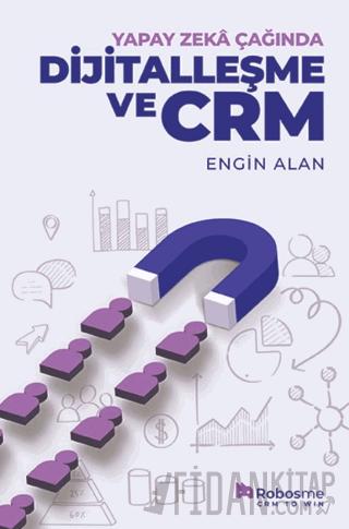 Yapay Zekâ Çağında Dijitalleşme ve CRM Engin Alan