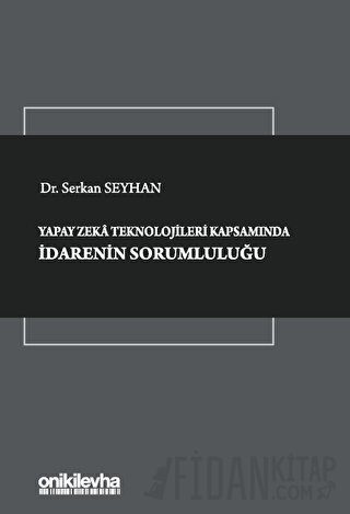 Yapay Zeka Teknolojileri Kapsamında İdarenin Sorumluluğu (Ciltli)