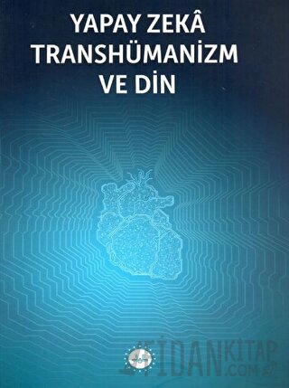 Yapay Zeka Transhümanizm ve Din