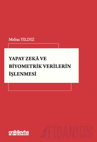 Yapay Zeka ve Biyometrik Verilerin İşlenmesi (Ciltli)