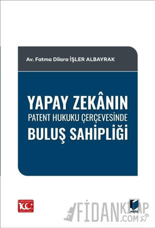 Yapay Zekanın Patent Hukuku Çerçevesinde Buluş Sahipliği