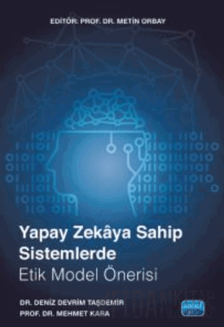 Yapay Zekaya Sahip Sistemlerde Etik Model Önerisi