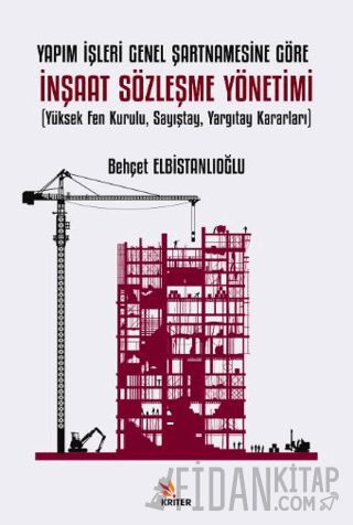 Yapım İşleri Genel Şartnamesine Göre İnşaat Sözleşme Yönetimi Yüksek Fen Kurulu, Sayıştay, Yargıtay Kararları