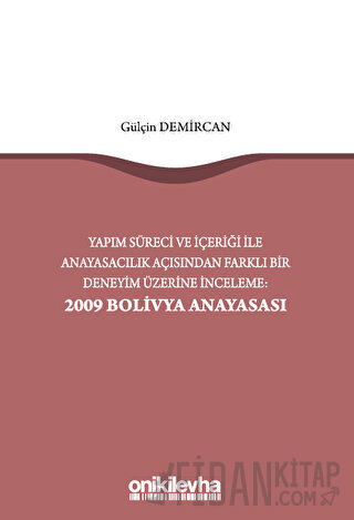 Yapım Süreci ve İçeriği ile Anayasacılık Açısından Farklı Bir Deneyim Üzerine İnceleme: 2009 Bolivya Anayasası