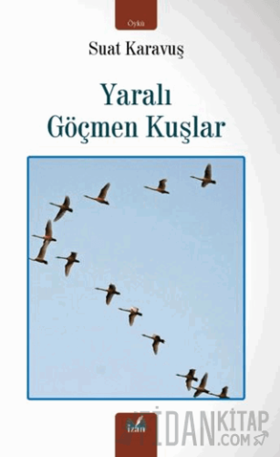 Yaralı Göçmen Kuşlar