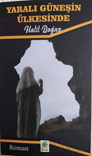 Yaralı Güneşin Ülkesinden (Ciltli) Halil Doğan