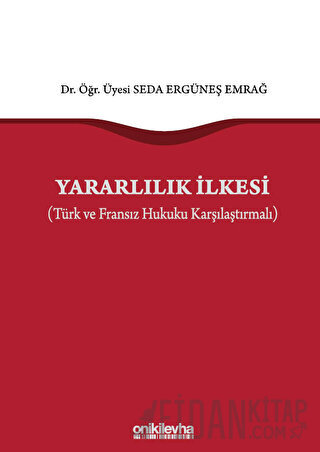Yararlılık İlkesi (Türk ve Fransız Hukuku Karşılaştırmalı) (Ciltli)