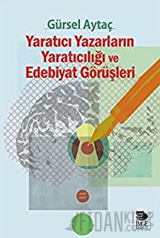 Yaratıcı Yazarların Yaratıcılığı ve Edebiyat Görüşleri