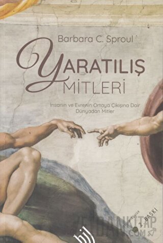Yaratılış Mitleri : İnsanın ve Evrenin Ortaya Çıkışına Dair Tüm Dünyadan Mitler