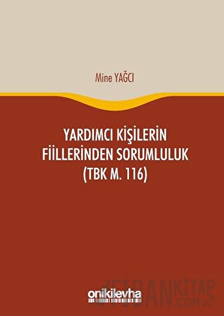 Yardımcı Kişilerin Fiillerinden Sorumluluk (TBK m. 116) (Ciltli)
