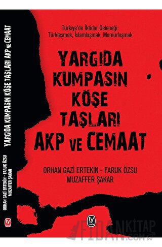 Yargıda Kumpasın Köşe Taşları AKP ve Cemaat Faruk Özsu