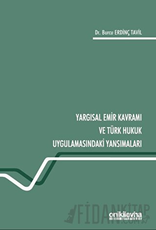 Yargısal Emir Kavramı ve Türk Hukuk Uygulamasındaki Yansımaları