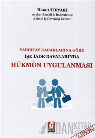 Yargıtay Kararlarına Göre İşe İade Davalarında Hükmün Uygulanması (Ciltli)