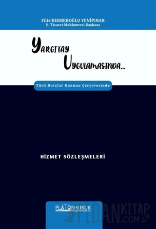 Yargıtay Uygulamasında Türk Borçlar Kanunu Çerçevesinde Hizmet Sözleşmeleri