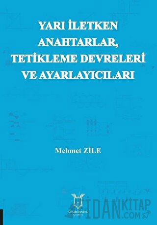 Yarı Iletken Anahtarlar Tetikleme Devreleri ve Ayarlayıcıları Mehmet Z
