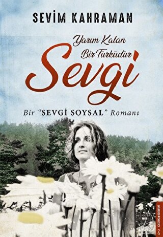 Yarım Kalan Bir Türküdür Sevgi Sevim Kahraman