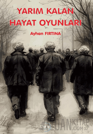 Yarım Kalan Hayat Oyunları Ayhan Fırtına