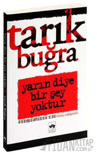 Yarın Diye Bir Şey Yoktur Tarık Buğra