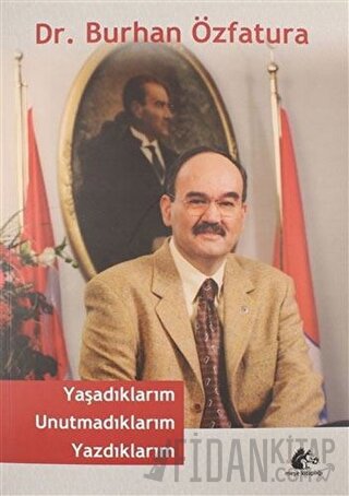 Yaşadıklarım Unutmadıklarım Yazdıklarım