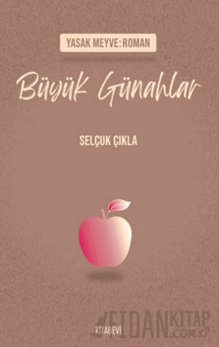 Yasak Meyve: Roman - Büyük Günahlar Selçuk Çıkla