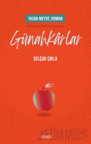Yasak Meyve: Roman - Günahkarlar Selçuk Çıkla