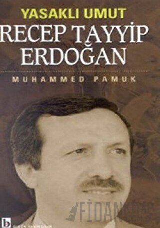 Yasaklı Umut Recep Tayyip Erdoğan Muhammed Pamuk