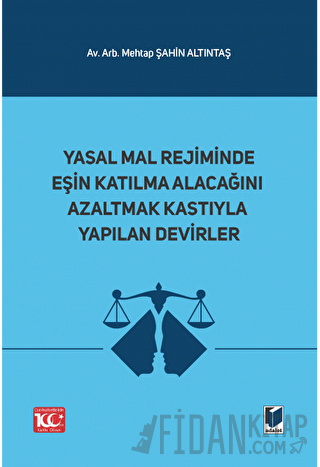 Yasal Mal Rejiminde Eşin Katılma Alacağını Azaltmak Kastıyla Yapılan Devirler