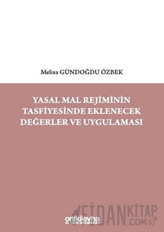 Yasal Mal Rejiminin Tasfiyesinde Eklenecek Değerler ve Uygulaması (Ciltli)