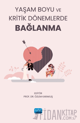 Yaşam Boyu ve Kritik Dönemlerde Bağlanma