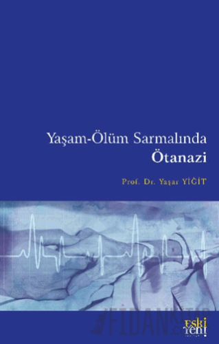Yaşam-Ölüm Sarmalında Ötanazi