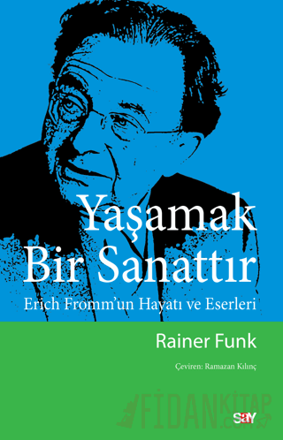 Yaşamak Bir Sanattır - Erich Fromm’un Hayatı ve Eserleri