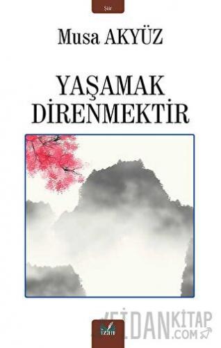 Yaşamak Direnmektir