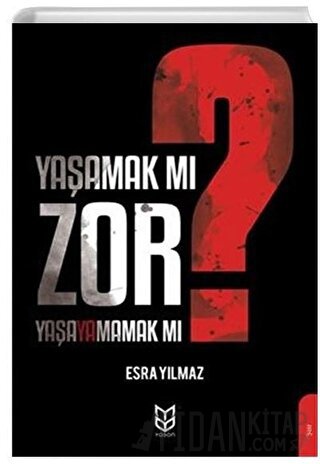 Yaşamak Mı Zor? Yaşayamamak Mı?